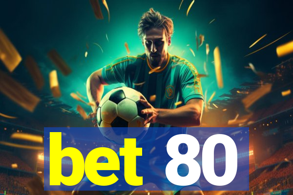 bet 80